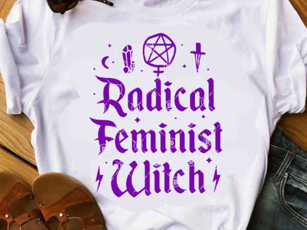 Radical feminist witch svg, witch svg, femen svg, girl svg, mom svg, funny svg t-shirt design for sale Radical feminist witch svg, witch svg, femen svg, girl svg, mom svg, funny svg t-shirt design for sale