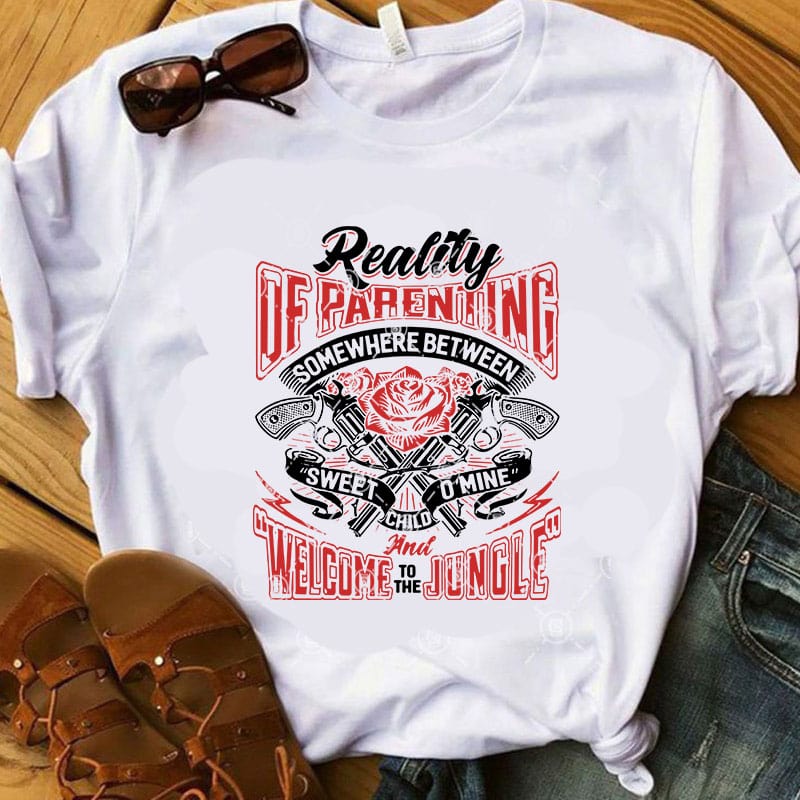 Reality Of Parenting Somewhere Between Sweet Child O’Mine And Welcome To The Jungle SVG, Funny SVG, Gun SVG shirt design png