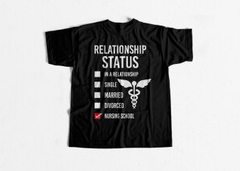Relationship Status Nursing School t-shirt design for sale