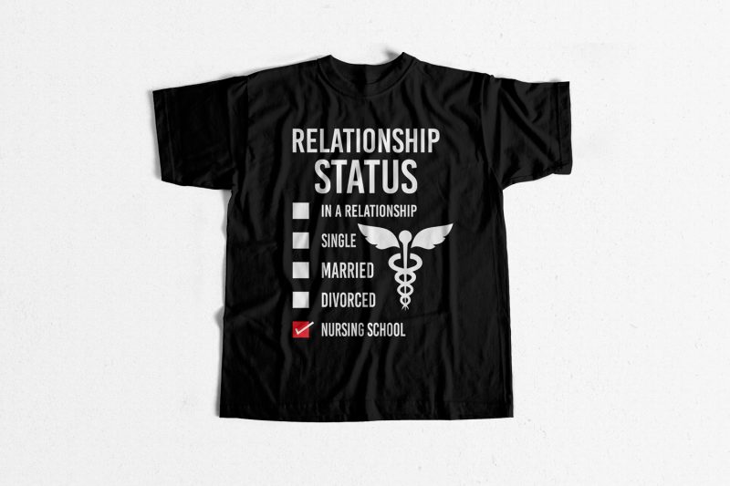 Relationship Status Nursing School t-shirt design for sale