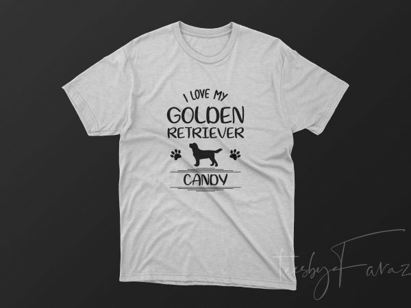 I love my golden retriever candy design for t shirt design for t shirt