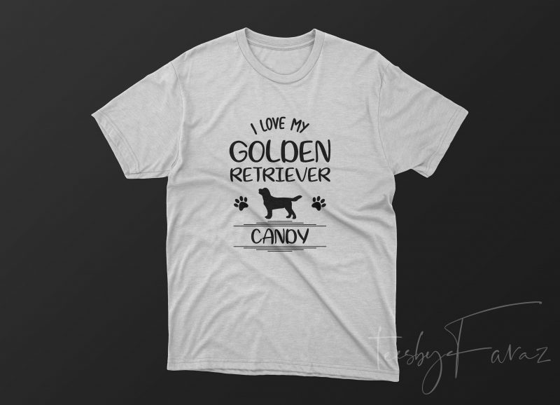 I love my Golden Retriever Candy design for t shirt design for t shirt