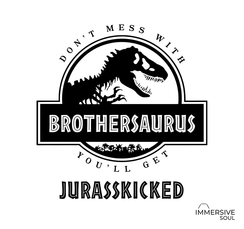 Download Don't Mess With Brothersaurus You Will Get Jurasskicked T ...