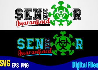 Senior 2020 Quarantined, coronavirus, Quarantine, covid, Corona, covid, Funny Quarantine design svg eps, png files for cutting machines and print t shirt designs for sale t-shirt design png