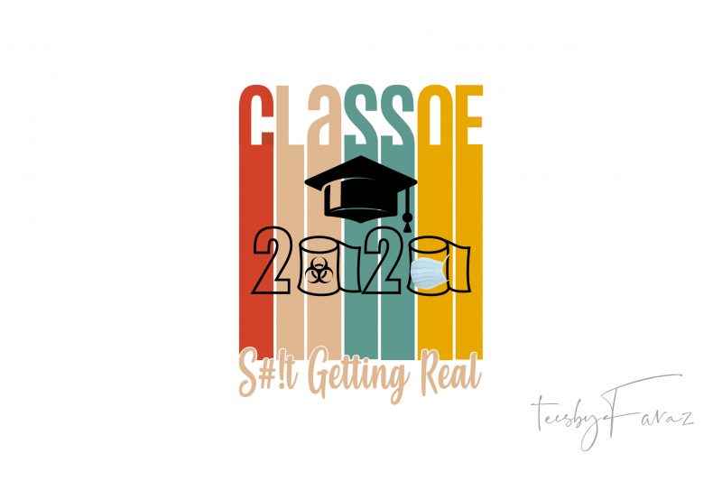 Class of 2020 | Shit Getting Real t shirt design for sale