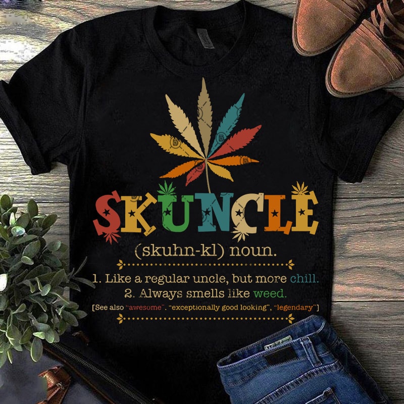 Skuncle Definition Like a Regular Uncle but More Chill-Smells Like Weed Vintage SVG, 420 SVG, Cannabis SVG t shirt design for purchase