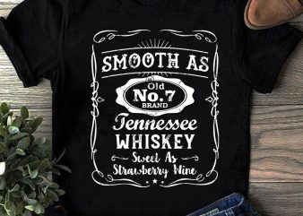 Smooth As Old No 7 Brand Tennessee Whiskey Sweet As ...