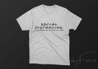 Social Distancing | I will be there for you from 6 feet away | Latest T shirt Design | Most Popular, Latest, Trending | Tshirt Design