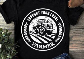 Support Your Local Farmer SVG, Funny SVG, Farm SVG buy t shirt design for commercial use