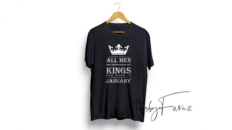 Kings are born in January | Birthday month quote t shirt design with two color options
