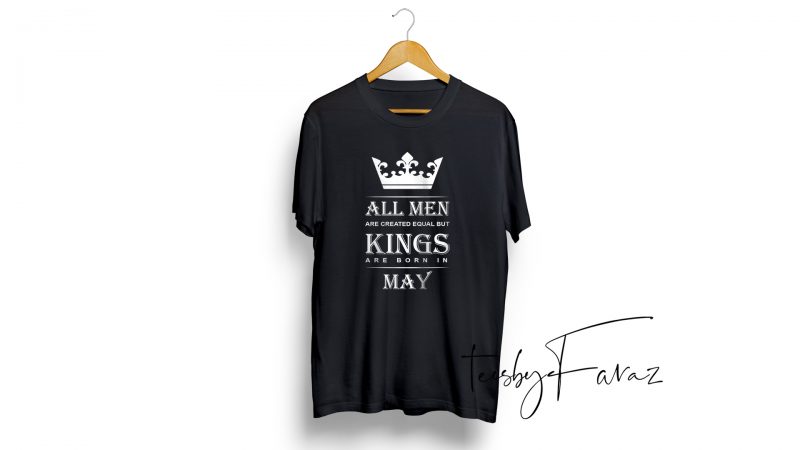 Kings are born in may | Birthday month quote t shirt design with two color options