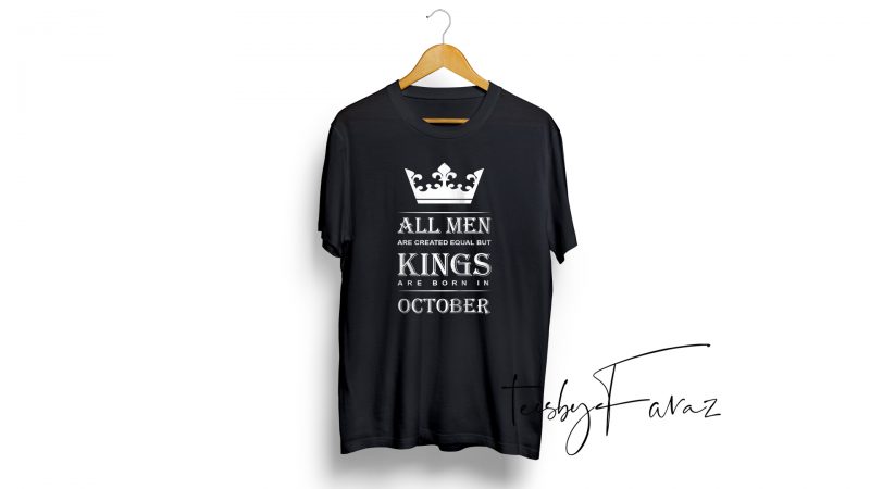 Kings are born in October | Birthday month quote t shirt design with two color options
