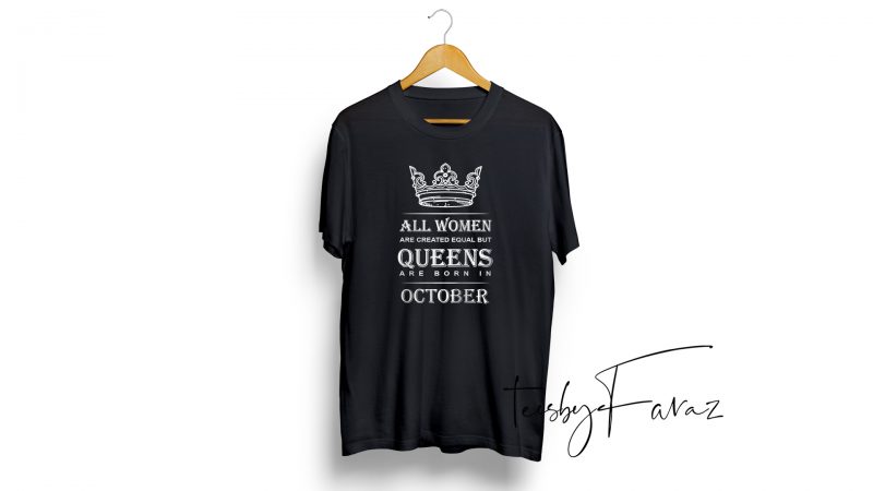 Queens are born in October | Birthday month quote t shirt design template t shirt design for download