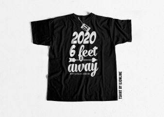 2020 six feet away physical distancing t shirt design for purchase