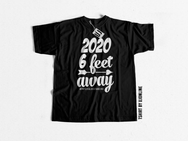 2020 six feet away physical distancing t shirt design for purchase