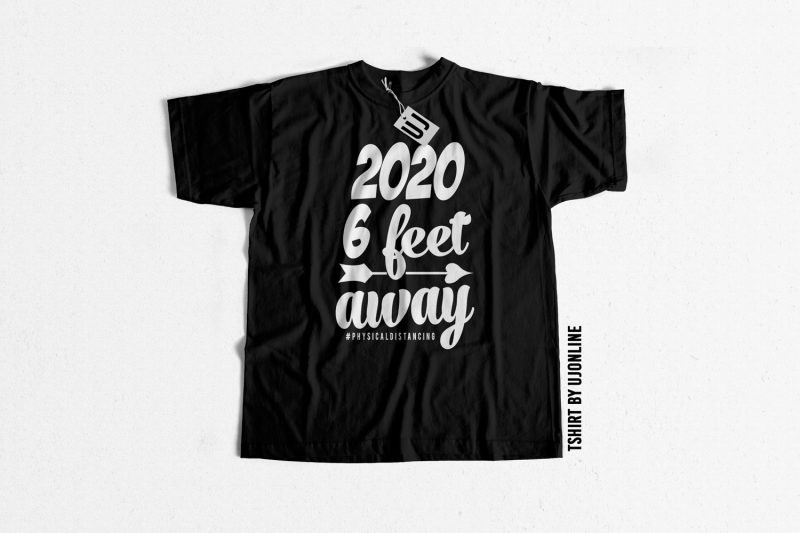 2020 six feet away physical distancing t shirt design for purchase