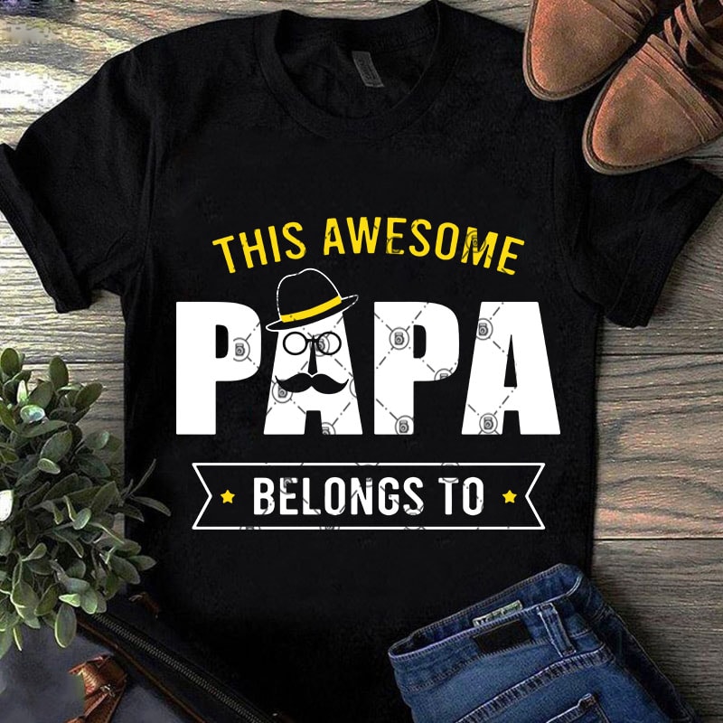 Download This Awesome Papa Belong To SVG, DAD 2020 SVG, Family SVG ...