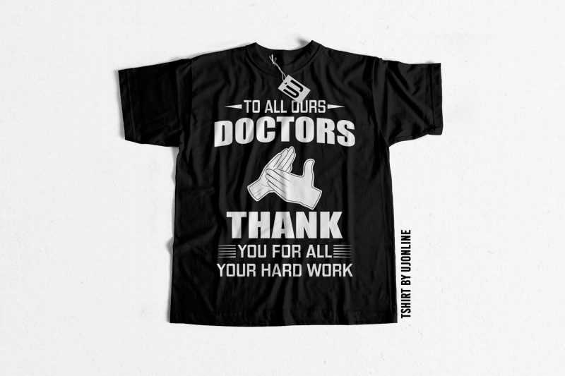 To all Doctors Thank you for your hardwork buy t shirt design