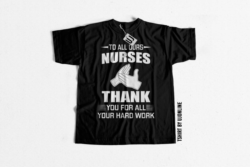 To all Nurses Thank you for your hardwork t shirt design template