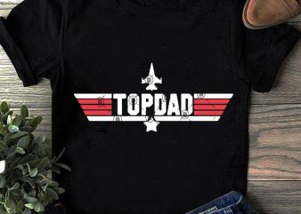 Topdad SVG, DAD SVG, Father’s Day SVG, Pilot SVG , Funny SVG, Quote SVG t shirt design to buy