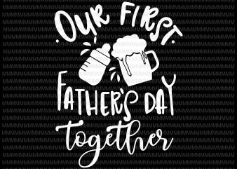 Download Our First Fathers Day Together Svg Png Eps Dxf Father Son Svg Daddy And Me Svg First Father S Day Svg Silhouette Cricut Cut Design For T Shirt Buy T Shirt Designs