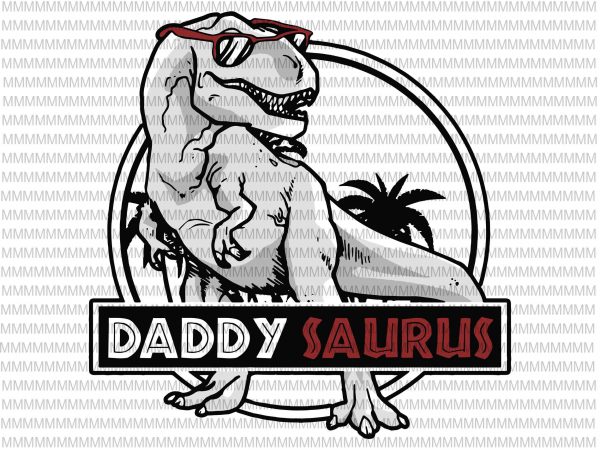 Daddy saurus svg,daddy svg, dinosaur daddy, father’s day svg, gift for daddy, funny daddy svg, dinosaur svg, father day 2020 svg,png dxf file t shirt