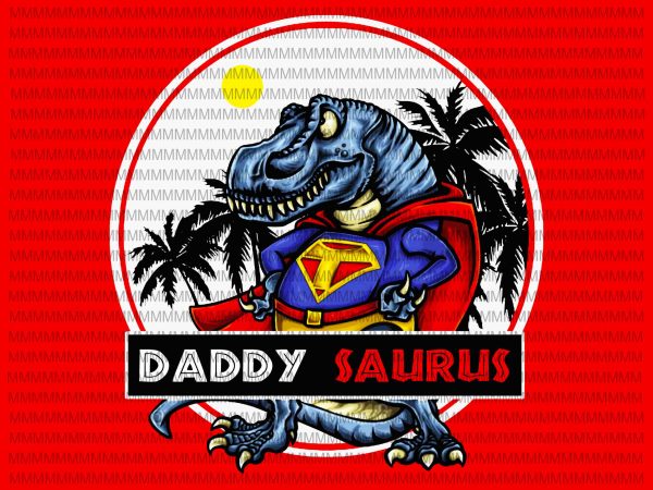 Daddy saurus vector,daddy png, dinosaur daddy, father’s day vector, father’s day design, gift for daddy, funny daddy vector, dinosaur vector, father day 2020 vector,png t