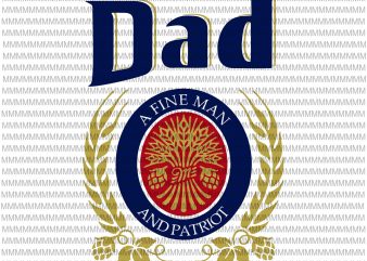 Dad A Fine Man And Patriot svg, Father’s day, Father’s day svg, Father’s day svg, Father’s day design, svg, png, dxf, eps, ai file graphic