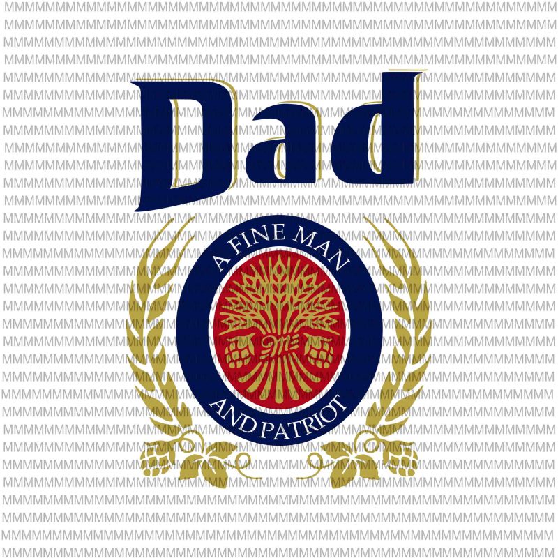 Dad A Fine Man And Patriot svg, Father's day, Father's day svg, Father's day svg, Father's day design, svg, png, dxf, eps, ai file graphic