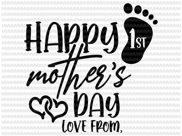 1st mother’s day, happy mothers day, first mother’s day, mother’s day gift, from daughter, mothers day svg t shirt design for sale