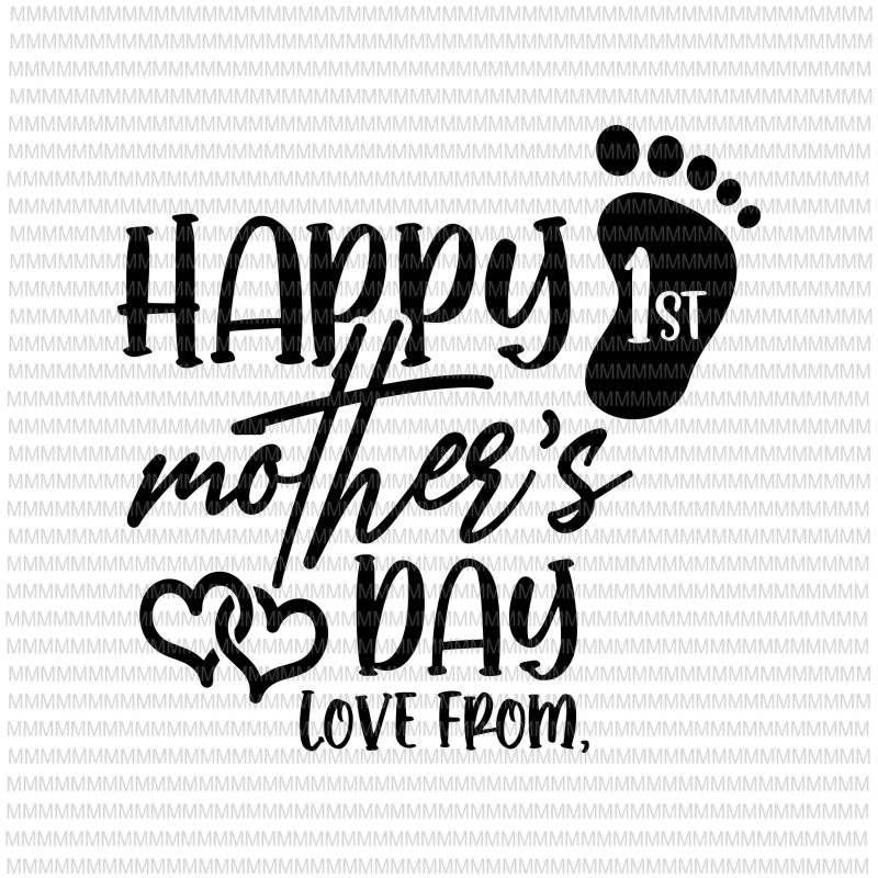 1st Mother’s Day, Happy Mothers Day, First Mother’s Day, Mother’s Day Gift, From Daughter, Mothers Day Svg t shirt design for sale
