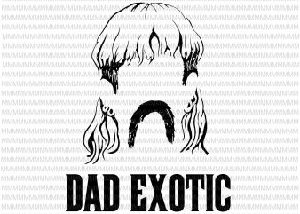 Tiger king joe exotic svg, tiger king father’s day svg, joe exotic svg, father’s day svg, fathers day svg, png, dxf, eps, ai file t t shirt designs for sale