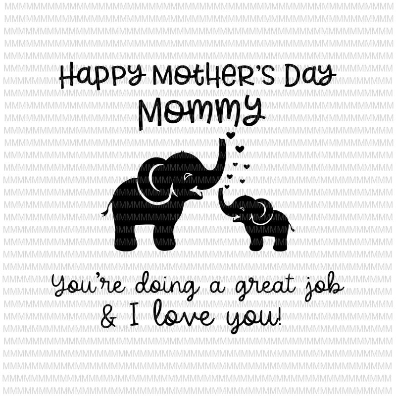 Happy mother's day mommy, you're doing a great jok and I love you svg, Mother's day svg, png, dxf, eps, ai file buy t shirt