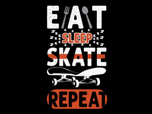 Eat sleep skate t-shirt design for commercial use