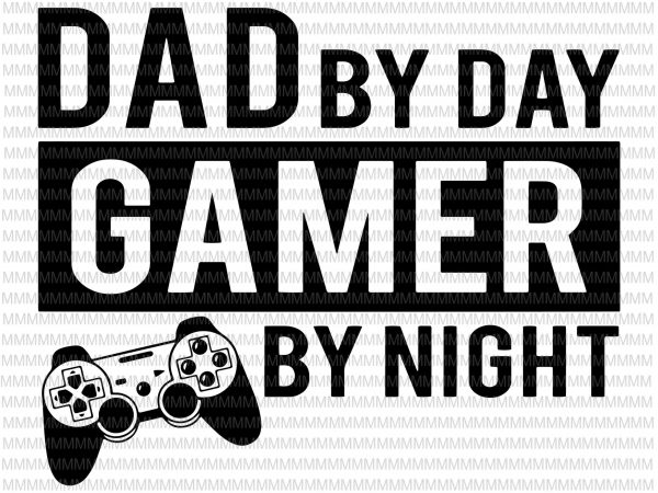 Dad by day gamer by night svg, dad svg, daddy svg, father svg, funny svg, quote svg, father’s day svg, buy t shirt design artwork