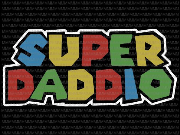 Super daddio svg, father’s day svg, funny father’s day, father’s day vector, father’s day design, svg, png, dxf, eps, ai file ready made tshirt design