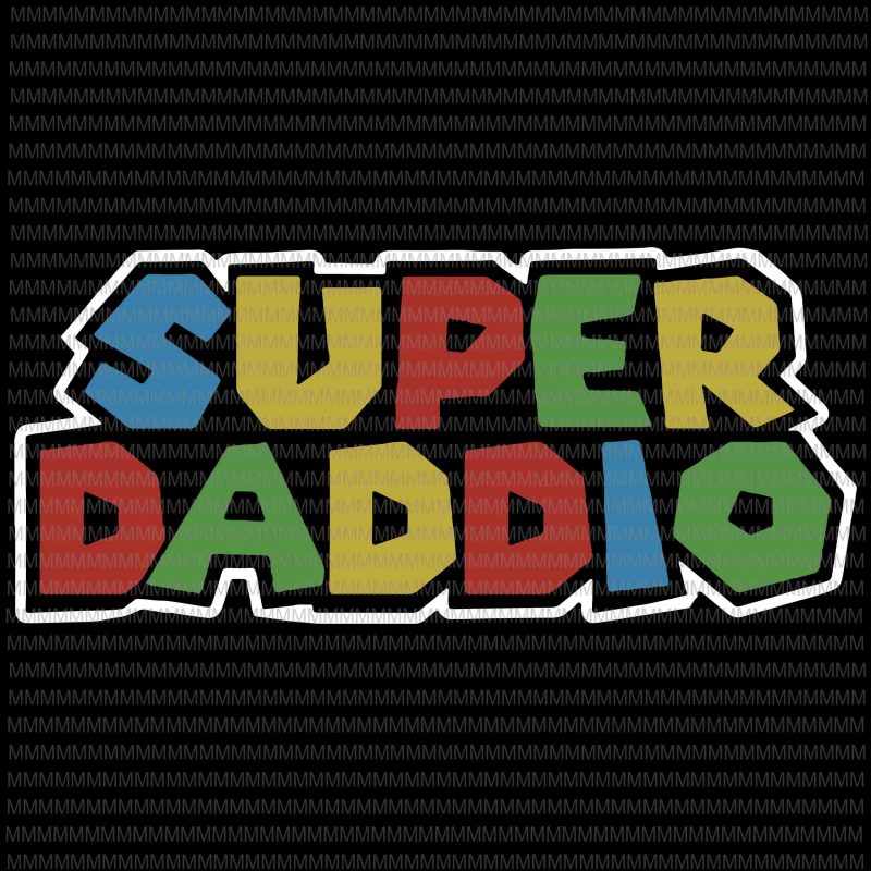 Super Daddio svg, Father’s day svg, funny Father’s day, Father’s day vector, Father’s day design, svg, png, dxf, eps, ai file ready made tshirt design