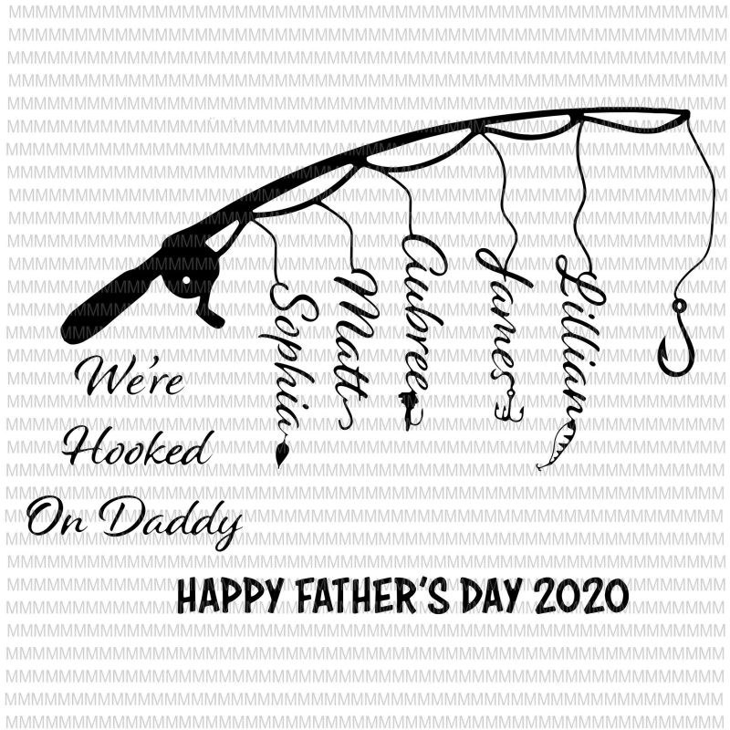 We’re hooked on daddy, fishing father’s day svg, happy father’s day 2020 svg, png, dxf, eps, ai files commercial use t-shirt design