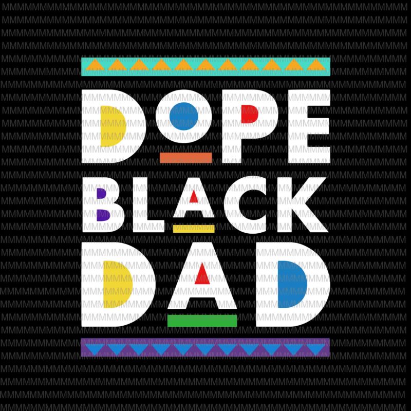 Dope black dad svg, black dad svg, father's day svg, quote father's day svg, father's day vector, father's day design, png, dxf, eps, ai files