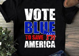 Vote Blue To Save America SVG, Donkey SVG, America SVG, Funny SVG t-shirt design for sale