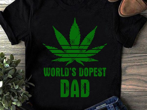 World’s dopest dad svg, 420 svg, quote svg, holiday svg, cannabis svg t shirt design to buy