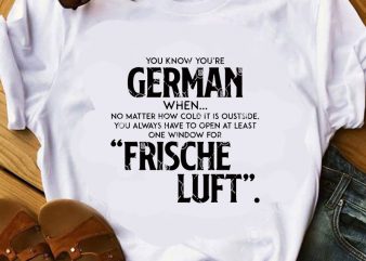 You Know You’re German When No Matter How Cold It Is Oustside SVG, Funny SVG, Quote SVG, German SVG t-shirt design for sale
