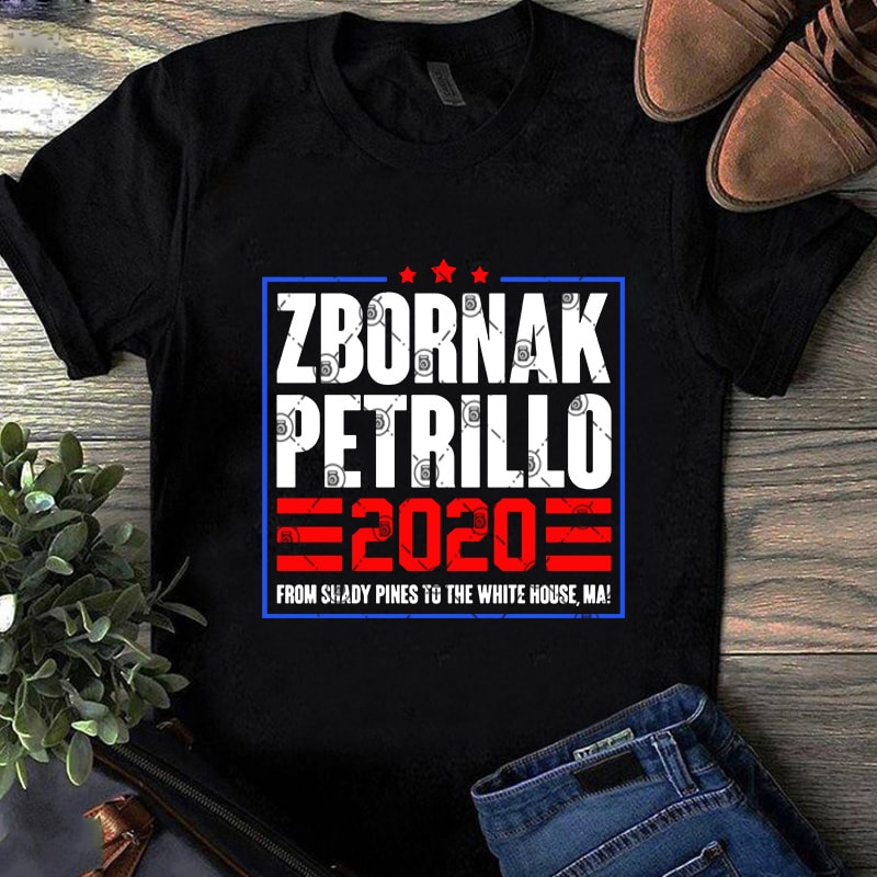 Zbornak Petrillo 2020 From Shady Pines To The White House, Me SVG, Funny SVG, Quote SVG t-shirt design for sale