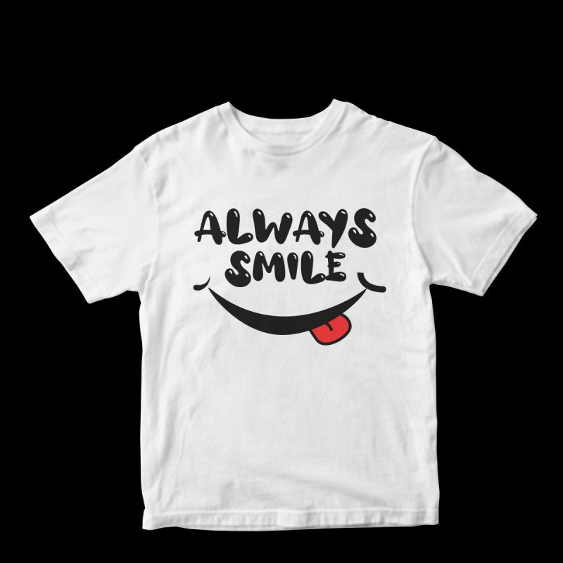 always smile t shirt design for sale