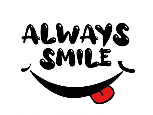 Always smile t shirt design for sale