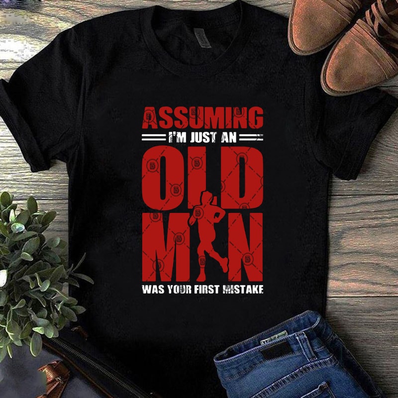 Assuming I’m Just An Old Man Was Your First Mistake SVG, Running SVG, Hiking SVG t shirt design for purchase