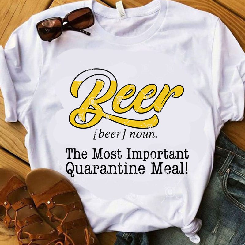 Beer The Most Important Quarantine Meal SVG, Drink Beer SVG, COVID 19 SVG, Coronavirus SVG, Family SVG graphic t-shirt design