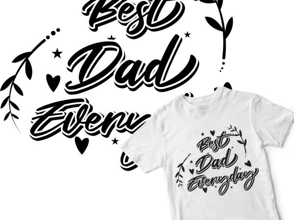 Best dad everyday commercial use t-shirt design