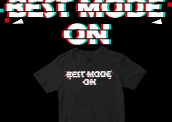 “best mode on” design for t shirt