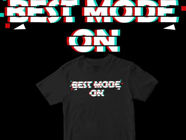 “best mode on” design for t shirt